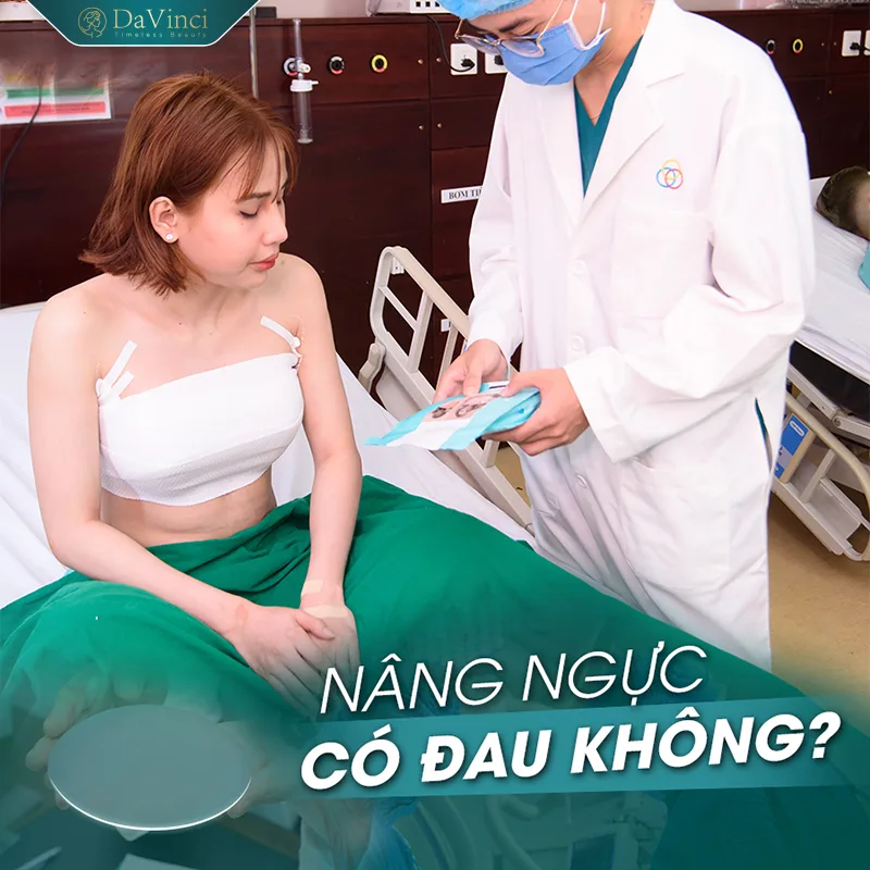 Nâng ngực xong có đau không? Lưu ý chăm sóc sau nâng ngực